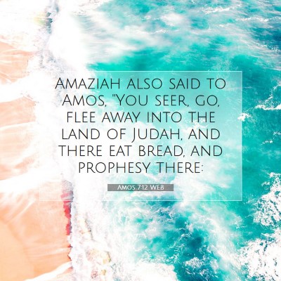 Picture 07 - Amos 7:12 WEB - Amaziah also said to Amos, 