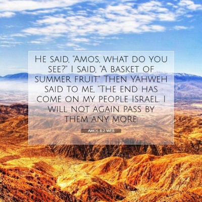Picture 07 - Amos 8:2 WEB - He said, 