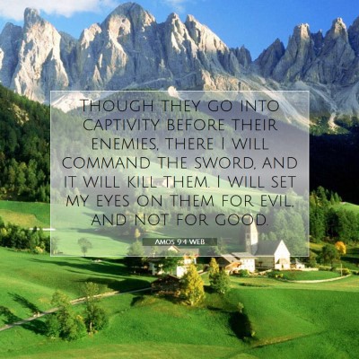 Picture 07 - Amos 9:4 WEB - Though they go into captivity before their - Bible Verse Picture