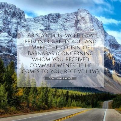 Picture 07 - Colossians 4:10 WEB - Aristarchus, my fellow prisoner greets you, and - Bible Verse Picture