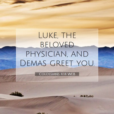 Picture 07 - Colossians 4:14 WEB - Luke, the beloved physician, and Demas greet - Bible Verse Picture