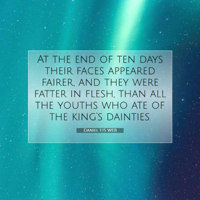 Picture 07 - Daniel 1:15 WEB - At the end of ten days their faces appeared - Bible Verse Picture
