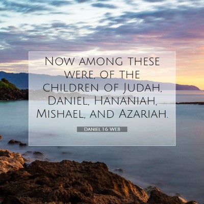 Picture 07 - Daniel 1:6 WEB - Now among these were, of the children of Judah, - Bible Verse Picture