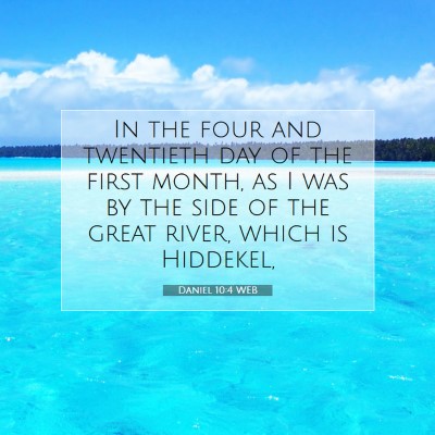 Picture 07 - Daniel 10:4 WEB - In the four and twentieth day of the first month, - Bible Verse Picture