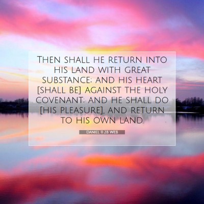 Picture 07 - Daniel 11:28 WEB - Then shall he return into his land with great - Bible Verse Picture