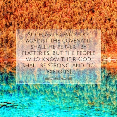 Picture 07 - Daniel 11:32 WEB - Such as do wickedly against the covenant shall he - Bible Verse Picture