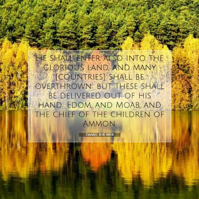 Picture 07 - Daniel 11:41 WEB - He shall enter also into the glorious land, and - Bible Verse Picture