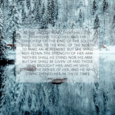 Picture 07 - Daniel 11:6 WEB - At the end of years they shall join themselves - Bible Verse Picture