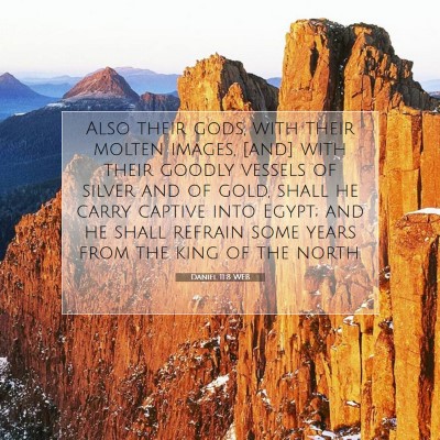 Picture 07 - Daniel 11:8 WEB - Also their gods, with their molten images, [and] - Bible Verse Picture