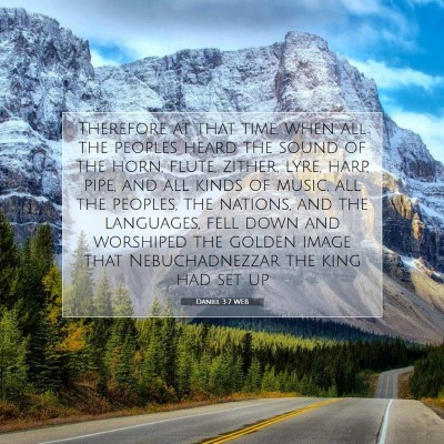 Picture 07 - Daniel 3:7 WEB - Therefore at that time, when all the peoples - Bible Verse Picture