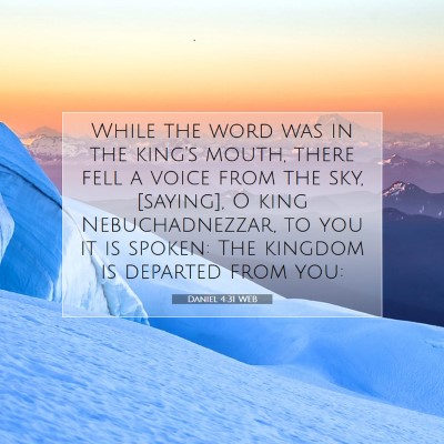 Picture 07 - Daniel 4:31 WEB - While the word was in the king's mouth, there - Bible Verse Picture