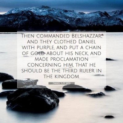 Picture 07 - Daniel 5:29 WEB - Then commanded Belshazzar, and they clothed - Bible Verse Picture