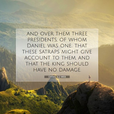 Picture 07 - Daniel 6:2 WEB - and over them three presidents, of whom Daniel - Bible Verse Picture