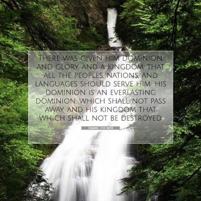Picture 07 - Daniel 7:14 WEB - There was given him dominion, and glory, and a - Bible Verse Picture