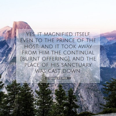 Picture 07 - Daniel 8:11 WEB - Yes, it magnified itself, even to the prince of - Bible Verse Picture