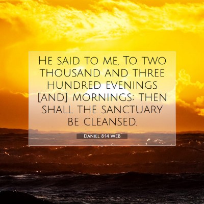 Picture 07 - Daniel 8:14 WEB - He said to me, To two thousand and three hundred - Bible Verse Picture