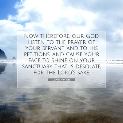 Picture 07 - Daniel 9:17 WEB - Now therefore, our God, listen to the prayer of - Bible Verse Picture