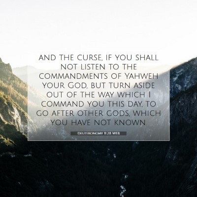 Picture 07 - Deuteronomy 11:28 WEB - and the curse, if you shall not listen to the - Bible Verse Picture