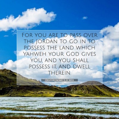 Picture 07 - Deuteronomy 11:31 WEB - For you are to pass over the Jordan to go in to - Bible Verse Picture