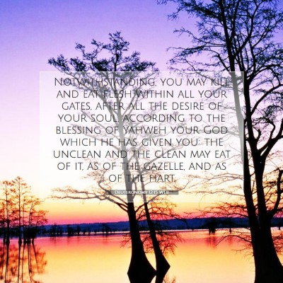 Picture 07 - Deuteronomy 12:15 WEB - Notwithstanding, you may kill and eat flesh - Bible Verse Picture