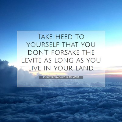 Picture 07 - Deuteronomy 12:19 WEB - Take heed to yourself that you don't forsake the - Bible Verse Picture