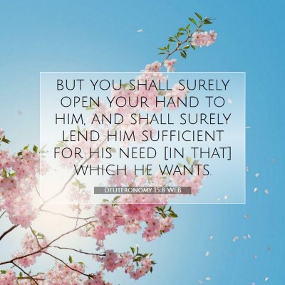 Picture 07 - Deuteronomy 15:8 WEB - but you shall surely open your hand to him, and - Bible Verse Picture
