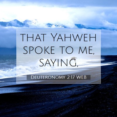 Picture 07 - Deuteronomy 2:17 WEB - that Yahweh spoke to me, - Bible Verse Picture