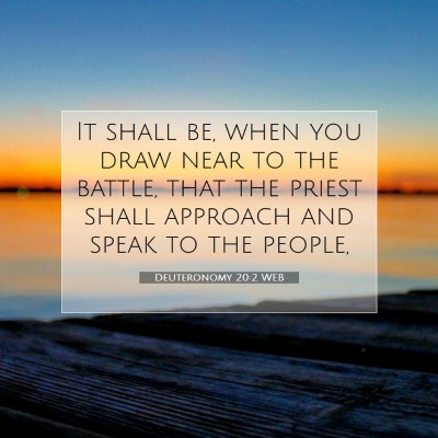 Picture 07 - Deuteronomy 20:2 WEB - It shall be, when you draw near to the battle, - Bible Verse Picture