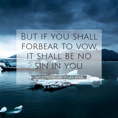 Picture 07 - Deuteronomy 23:22 WEB - But if you shall forbear to vow, it shall be no - Bible Verse Picture