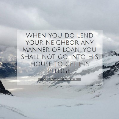 Picture 07 - Deuteronomy 24:10 WEB - When you do lend your neighbor any manner of - Bible Verse Picture