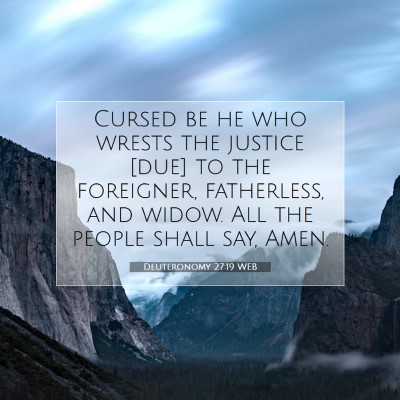 Picture 07 - Deuteronomy 27:19 WEB - Cursed be he who wrests the justice [due] to the - Bible Verse Picture