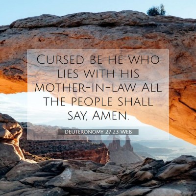 Picture 07 - Deuteronomy 27:23 WEB - Cursed be he who lies with his mother-in-law. All - Bible Verse Picture
