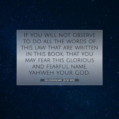 Picture 07 - Deuteronomy 28:58 WEB - If you will not observe to do all the words of - Bible Verse Picture