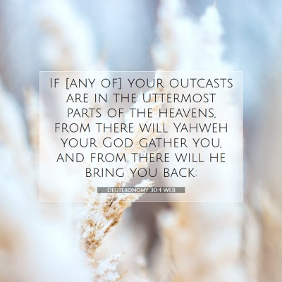 Picture 07 - Deuteronomy 30:4 WEB - If [any of] your outcasts are in the uttermost - Bible Verse Picture