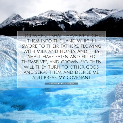 Picture 07 - Deuteronomy 31:20 WEB - For when I shall have brought them into the land - Bible Verse Picture