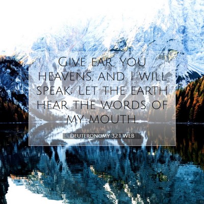 Picture 07 - Deuteronomy 32:1 WEB - Give ear, you heavens, and I will speak; Let the - Bible Verse Picture
