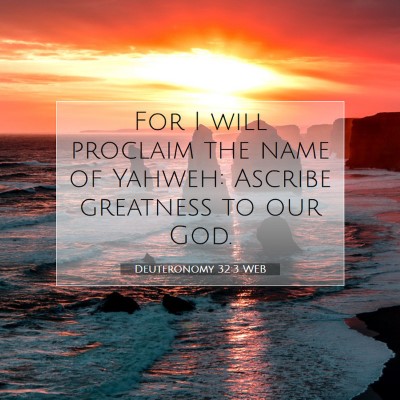 Picture 07 - Deuteronomy 32:3 WEB - For I will proclaim the name of Yahweh: Ascribe - Bible Verse Picture