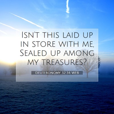 Picture 07 - Deuteronomy 32:34 WEB - Isn't this laid up in store with me, Sealed up - Bible Verse Picture