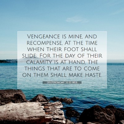 Picture 07 - Deuteronomy 32:35 WEB - Vengeance is mine, and recompense, At the time - Bible Verse Picture
