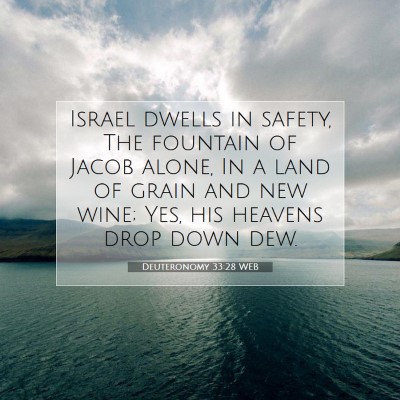 Picture 07 - Deuteronomy 33:28 WEB - Israel dwells in safety, The fountain of Jacob - Bible Verse Picture