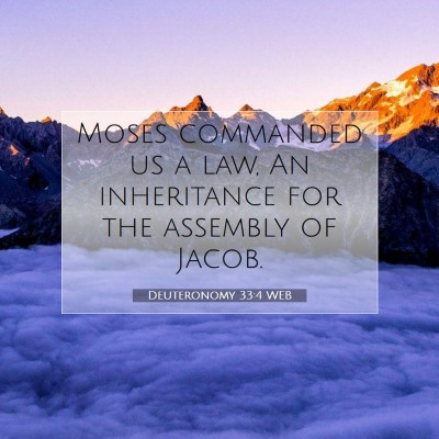 Picture 07 - Deuteronomy 33:4 WEB - Moses commanded us a law, An inheritance for the - Bible Verse Picture