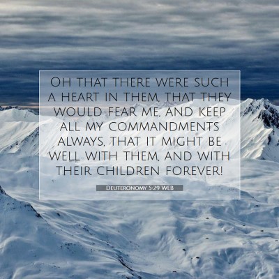 Picture 07 - Deuteronomy 5:29 WEB - Oh that there were such a heart in them, that - Bible Verse Picture