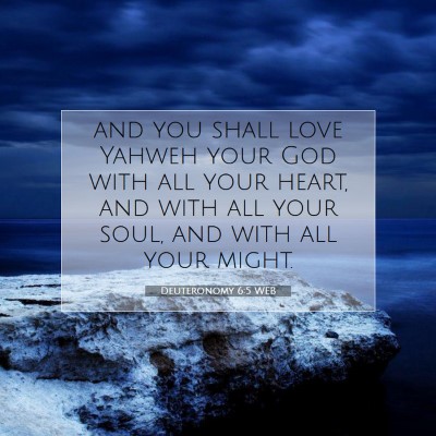Picture 07 - Deuteronomy 6:5 WEB - and you shall love Yahweh your God with all your - Bible Verse Picture