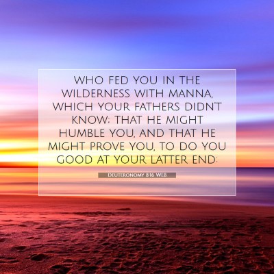 Picture 07 - Deuteronomy 8:16 WEB - who fed you in the wilderness with manna, which - Bible Verse Picture