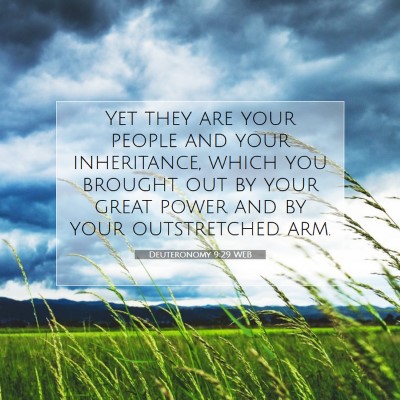 Picture 07 - Deuteronomy 9:29 WEB - Yet they are your people and your inheritance, - Bible Verse Picture