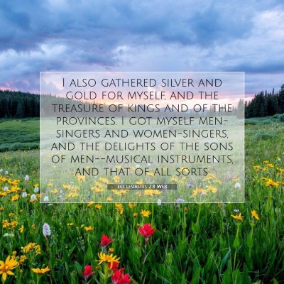 Picture 07 - Ecclesiastes 2:8 WEB - I also gathered silver and gold for myself, and - Bible Verse Picture
