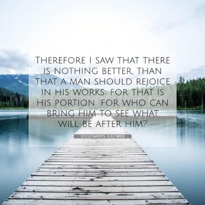 Picture 07 - Ecclesiastes 3:22 WEB - Therefore I saw that there is nothing better, - Bible Verse Picture