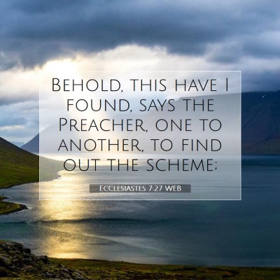 Picture 07 - Ecclesiastes 7:27 WEB - Behold, this have I found, says the Preacher, one - Bible Verse Picture