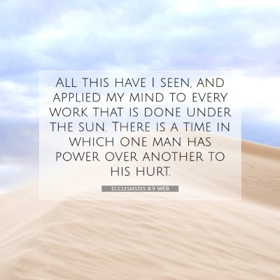 Picture 07 - Ecclesiastes 8:9 WEB - All this have I seen, and applied my mind to - Bible Verse Picture