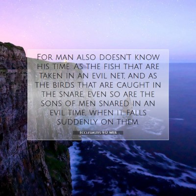 Picture 07 - Ecclesiastes 9:12 WEB - For man also doesn't know his time. As the fish - Bible Verse Picture
